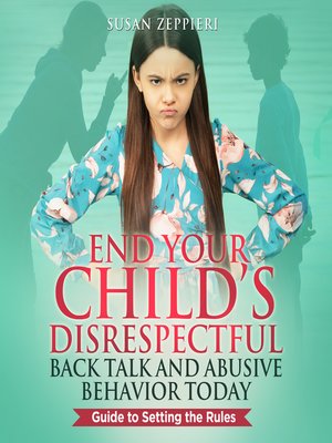 cover image of End Your Child's Disrespectful Back Talk and Abusive Behavior Today